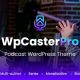 WpCasterPro – Podcast WordPress Theme with Non-Stop Player Monetization System