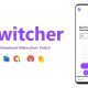 Twitcher – Twitch Videos & Clips Downloader | ADMOB, FIREBASE, ONESIGNAL