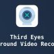 Third Eyes – Background Video Recording with Admob + GDPR (Android 13 Supported)