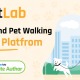 PetLab – On demand Pet Walking Service Platform