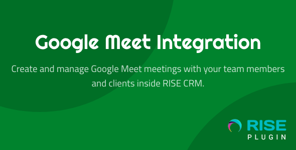 Google Meet Integration for RISE CRM 2 Google Meet Integration for RISE CRM