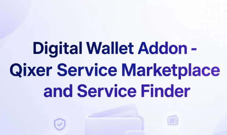 Digital Wallet Addon - Qixer Service Marketplace and Service Finder