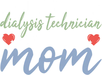 My Favorite Dialysis Technician Calls Me Mom