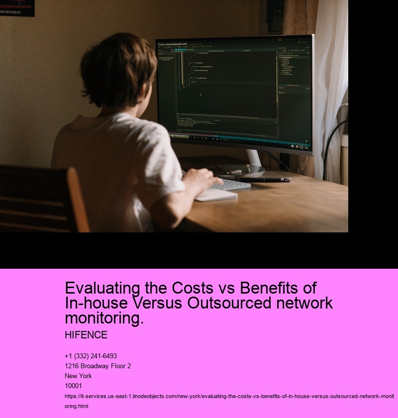 Evaluating the Costs vs Benefits of In-house Versus Outsourced network monitoring.