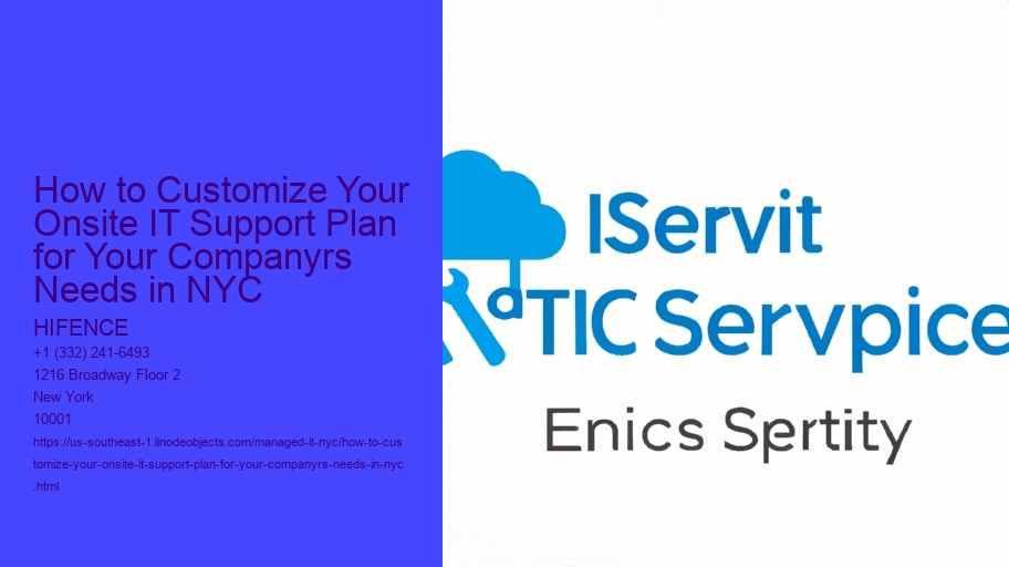 How to Customize Your Onsite IT Support Plan for Your Companyrs Needs in NYC 