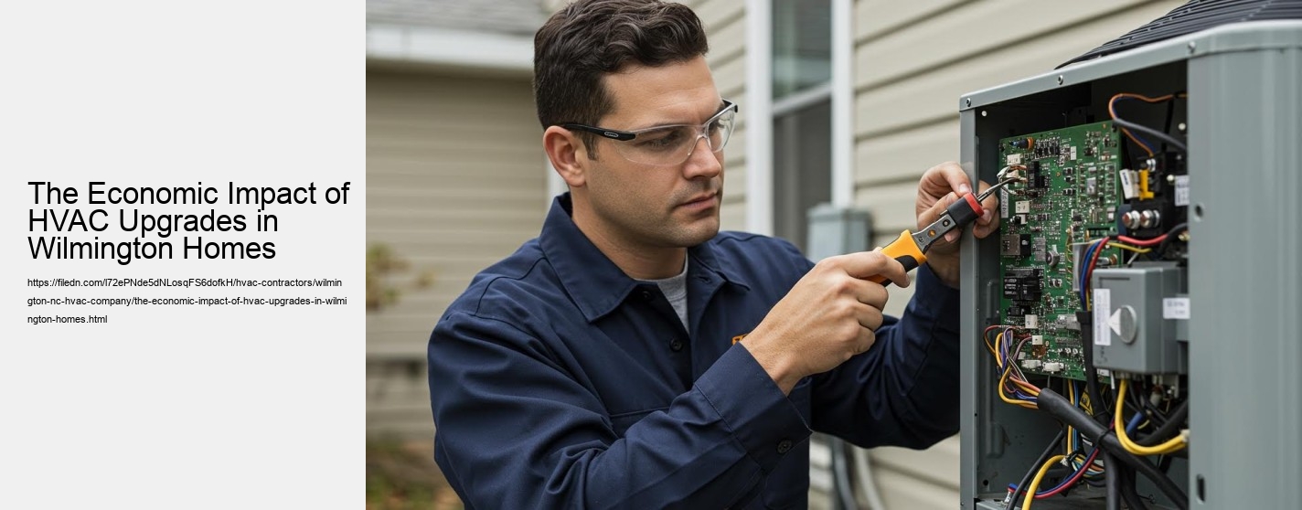 The Economic Impact of HVAC Upgrades in Wilmington Homes