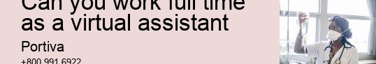 can you work full time as a virtual assistant