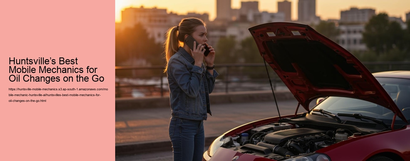 Huntsville’s Best Mobile Mechanics for Oil Changes on the Go
