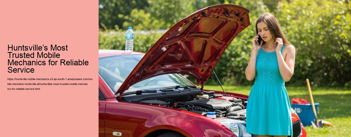 Huntsville’s Most Trusted Mobile Mechanics for Reliable Service