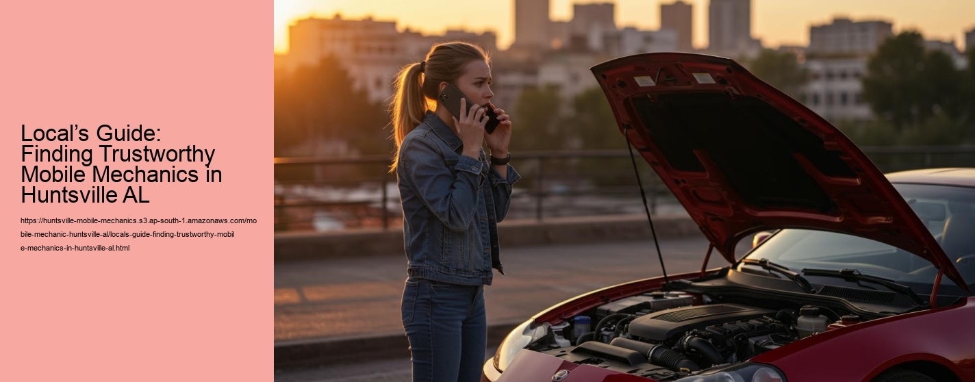 Local’s Guide: Finding Trustworthy Mobile Mechanics in Huntsville AL