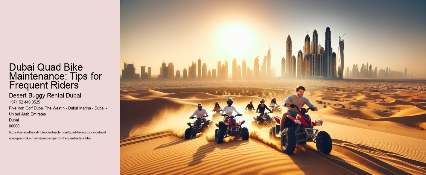 Dubai Quad Bike Maintenance: Tips for Frequent Riders