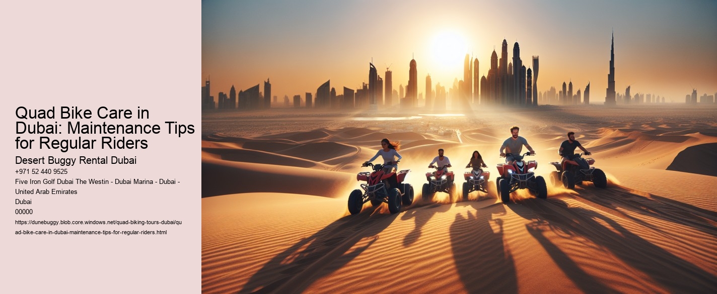 Quad Bike Care in Dubai: Maintenance Tips for Regular Riders