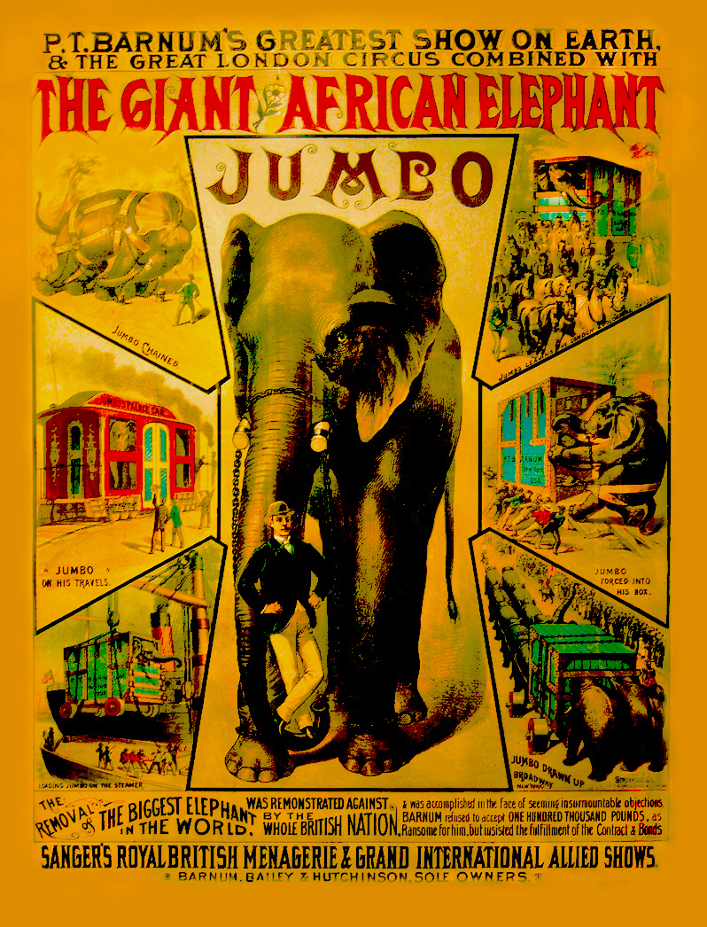 Jumbo was a 19th-century male African bush elephant born in Sudan


The Ringling Circus Museum
Sarasota, Florida

Poster