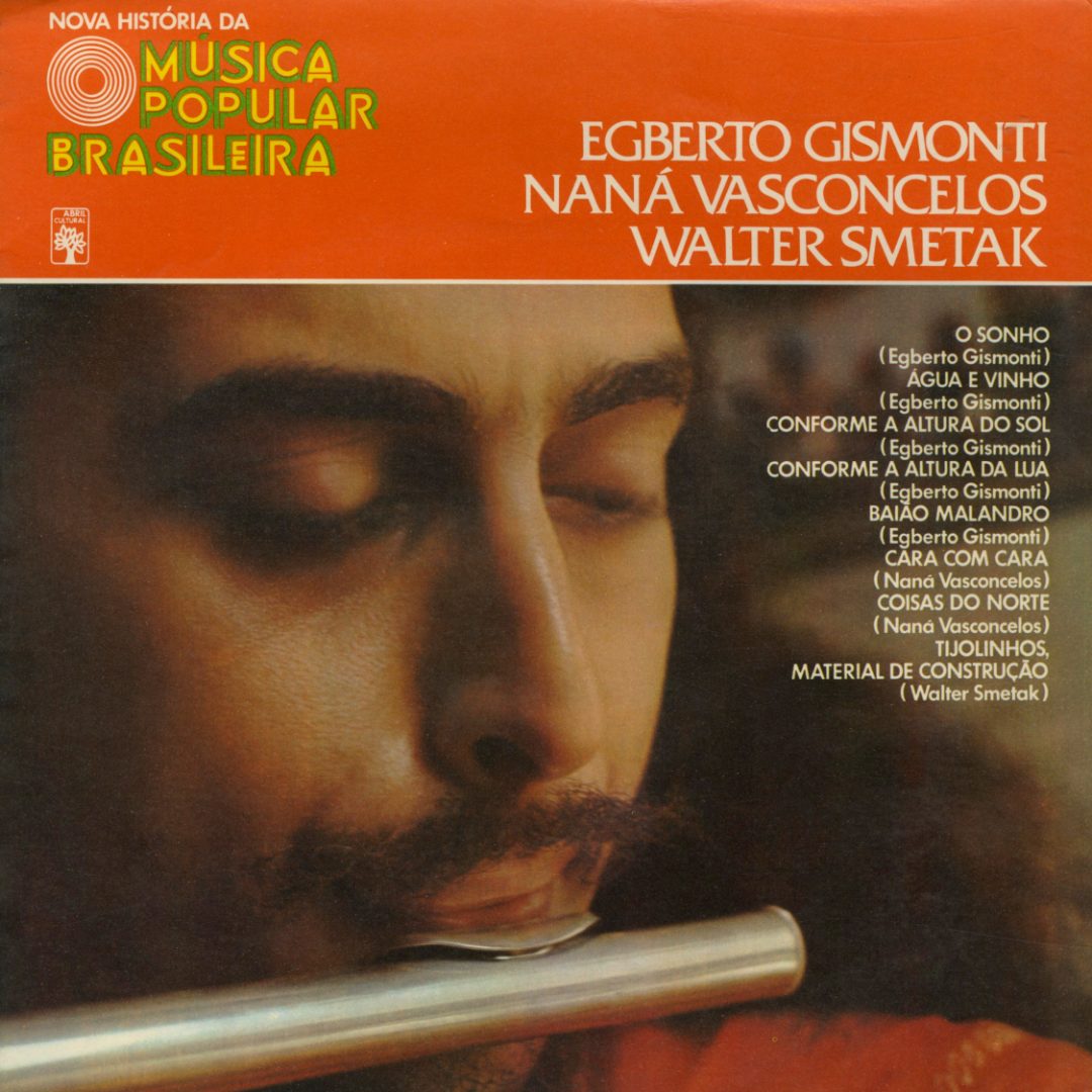 Nova História Da MPB: Egberto Gismonti, Naná Vasconcelos, Walter Smetak