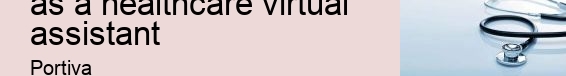 What skills do you need as a healthcare virtual assistant