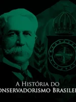 A História do Conservadorismo Brasileiro