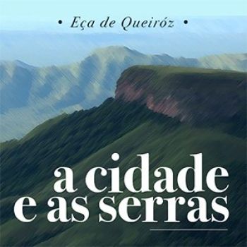 A Cidade e as Serras