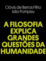 A Filosofia Explica Grandes Questões da Humanidade