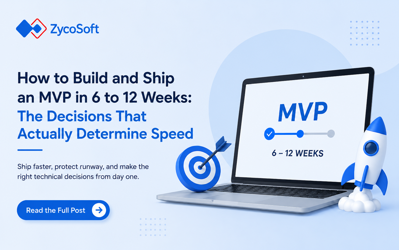 How to Build and Ship an MVP in 6 to 12 Weeks: The Decisions That Actually Determine Speed